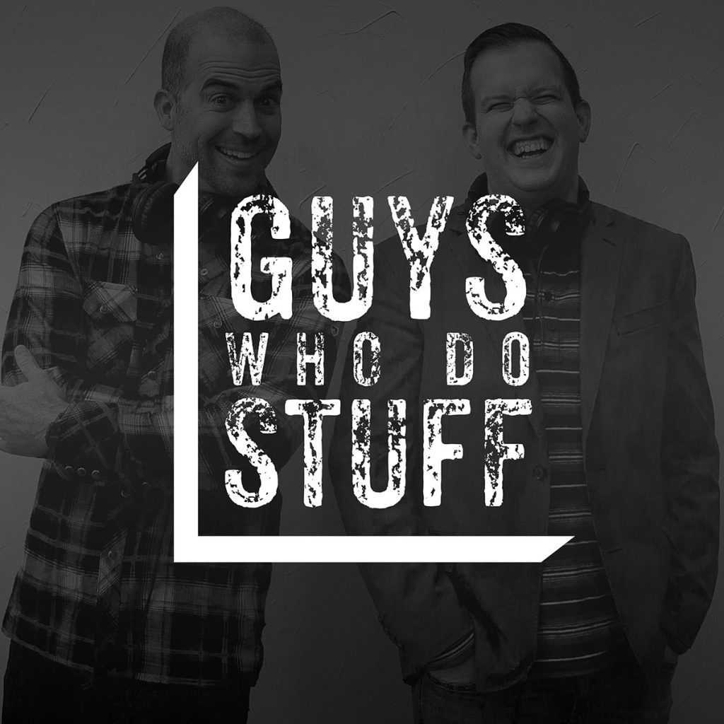 The Guys Who Do Stuff Podcast
